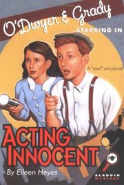 Cover of: O'Dwyer & Grady starring in Acting innocent by Eileen Heyes