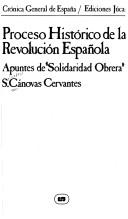 Cover of: Proceso histórico de la revolución española: apuntes de "Solidaridad Obrera"