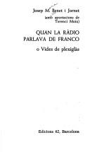 Cover of: Quan la ràdio parlava de Franco, o, Vides de plexiglàs by Josep Maria Benet i Jornet