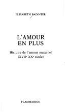 Cover of: L' amour en plus by Élisabeth Badinter