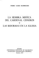 Cover of: La siembra mística del Cardenal Cisneros y las reformas en la Iglesia