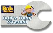 Cover of: Bob's busy wrench