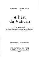 Cover of: A l'est du Vatican by Ernest Milcent