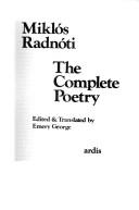 The complete poetry by Miklós Radnóti
