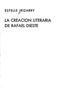 La creación literaria de Rafael Dieste by Estelle Irizarry