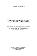 Cover of: L' afro-fascisme: les droits de l'homme dans la charte et la pratique de l'Organisation de l'unité africaine