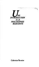 Cover of: Une introduction à la philosophie marxiste, suivie d'un vocabulaire philosophique
