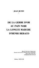 De "La Gerbe d'or" au pain noir, la longue marche d'Henri Béraud by Jean Butin