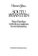 Cover of: Soutu Bysanttiin: Paavo Haavikon metodin ja maailmankuvan tarkastelua