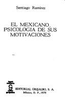 Cover of: El mexicano, psicología de sus motivaciones by Santiago Ramírez