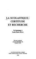 Cover of: La Scolastique, certitude et recherche: en hommage à Louis-Marie Régis