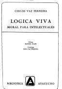 Cover of: Lógica viva ; Moral para intelectuales by Vaz Ferreira, Carlos