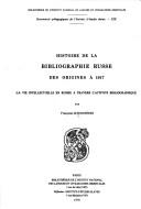 Cover of: Histoire de la bibliographie russe, des origines à 1917: la vie intellectuelle en Russie à travers l'activité bibliographique