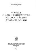 Cover of: W walce o ład i bezpieczeństwo na Dolnym Śląsku w latach 1945-1948