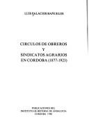 Cover of: Círculos de obreros y sindicatos agrarios en Córdoba (1877-1923)
