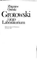 Grotowski i jego Laboratorium by Zbigniew Osiński