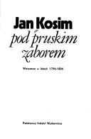 Cover of: Pod pruskim zaborem by Jan Kosim