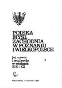 Cover of: Polska myśl zachodnia w Poznaniu i Wielkopolsce: jej rozwój i realizacja w wiekach XIX i XX
