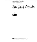 Cover of: Hier pour demain by [organisée par la Réunion des musées nationaux avec le concours des services techniques du Musée national des arts et traditions populaires du Musée du Louvre et des Galeries nationales du Grand Palais].