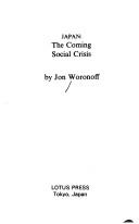 Cover of: Japan, the coming social crisis by Jon Woronoff