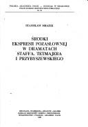 Cover of: Środki ekspresji pozasłownej w dramatach Staffa, Tetmajera i Przybyszewskiego by Stanisław Mrazek