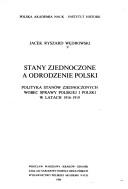 Cover of: Stany Zjednoczone a odrodzenie Polski by Jacek Ryszard Wędrowski