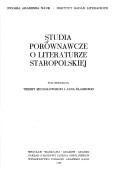 Cover of: Studia porównawcze o literaturze staropolskiej: pod red. Teresy Michałowskiej i Jana Ślaskiego.