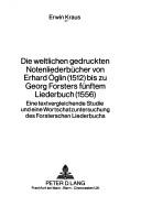 Cover of: Die weltlichen gedruckten Notenliederbücher von Erhard Öglin (1512) bis zu Georg Forsters fünftem Liederbuch (1556) by Erwin Kraus