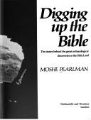 Digging up the Bible by Moshe Pearlman