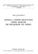 Cover of: Geneza i ustrój polityczny Nowej Marchii do początków XIV wieku by Jerzy Walachowicz