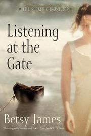 Cover of: Listening at the Gate (The Seeker Chronicles) by Betsy James