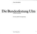 Die Bundesfestung Ulm und ihre Geschichte by Otmar Schäuffelen