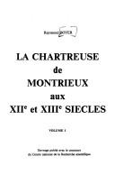 Cover of: La Chartreuse de Montrieux aux XIIe [i.e. douzième] et XIIIe [i.e. treizième] siècles