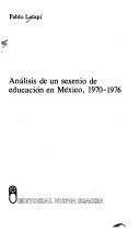 Cover of: Análisis de un sexenio de educación en México, 1970-1976