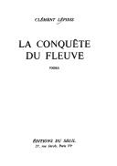 Cover of: conquête du fleuve: roman