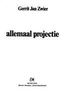 Cover of: Allemaal projectie by Gerrit Jan Zwier