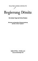 Cover of: Regierung Dönitz: die letzten Tage des Dritten Reiches : mit einem umfangreichen Dokumentenanhang und dem "Dönitz-Tagebuch"