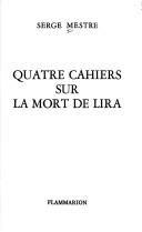 Cover of: Quatre cahiers sur la mort de Lira