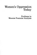 Cover of: Women's oppression today: problems in Marxist feminist analysis