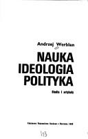 Cover of: Nauka, ideologia, polityka: studia i artykuły