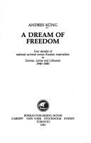 Cover of: A dream of freedom by Andres Küng