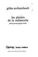 Cover of: Les plaisirs de la mélancolie by Gilles Archambault