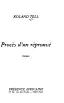Cover of: Procès d'un réprouvé by Roland Tell