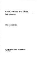 Cover of: Votes, virtues, and vices: trade union power