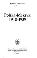 Cover of: Polska-Meksyk 1918-1939 by Tadeusz Łepkowski