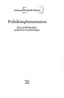 Cover of: Politikimplementation: Ziel und Wirklichkeit politischer Entscheidungen