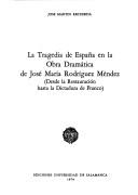 Cover of: La tragedia de España en la obra dramática de José María Rodríguez Méndez: (desde la Restauración hasta la dictadura de Franco)