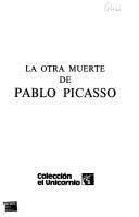 Cover of: La otra muerte de Pablo Picasso by Antonio Martínez Cerezo