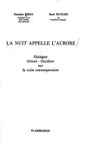 Cover of: La nuit appelle l'aurore: dialogue Orient-Occident sur la crise contemporaine