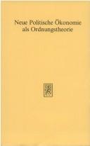 Cover of: Neue politische Ökonomie als Ordnungstheorie by herausgegeben von Erik Boettcher, Philipp Herder-Dorneich und Karl-Ernst Schenk.